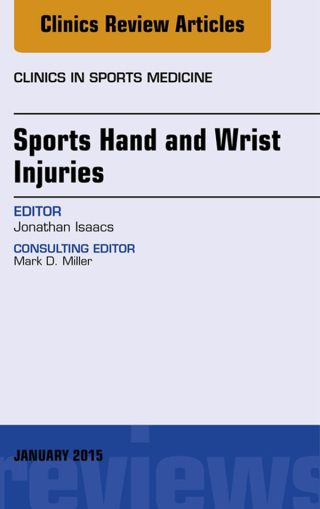 Sports Hand and Wrist Injuries, An Issue of Clinics in Sports Medicine
