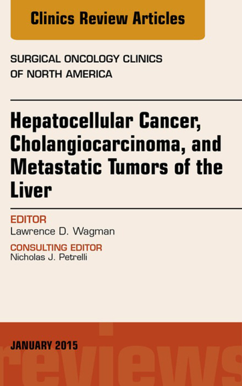 Cover image for book Hepatocellular Cancer, Cholangiocarcinoma, and Metastatic Tumors of the Liver, An Issue of Surgical Oncology Clinics of North America