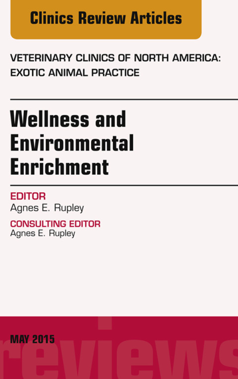 Cover image for book Wellness and Environmental Enrichment, An Issue of Veterinary Clinics of North America: Exotic Animal Practice
