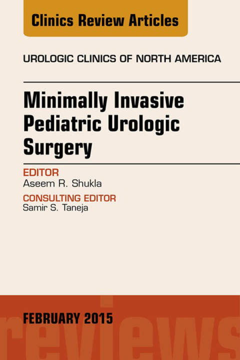 Cover image for book Minimally Invasive Pediatric Urologic Surgery, An Issue of Urologic Clinics