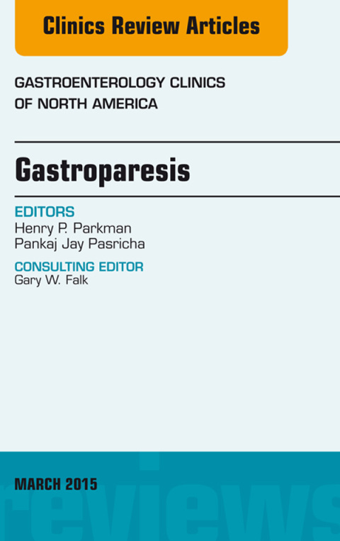 Gastroparesis, An issue of Gastroenterology Clinics of North America 