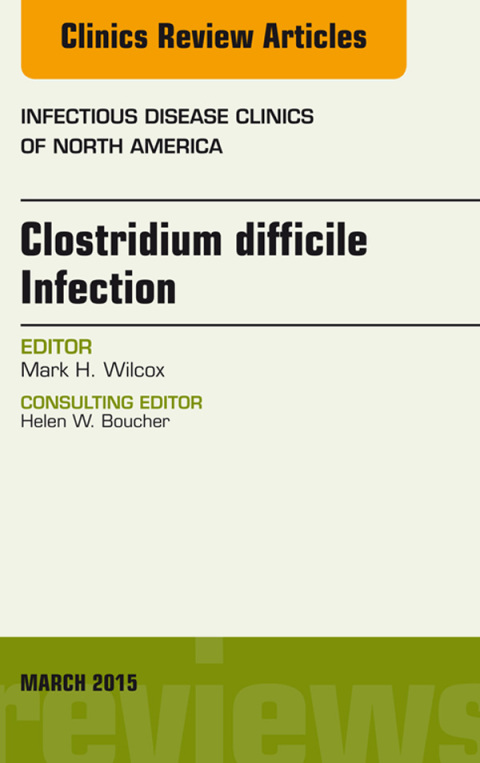 Cover image for book Clostridium difficile Infection, An Issue of Infectious Disease Clinics of North America