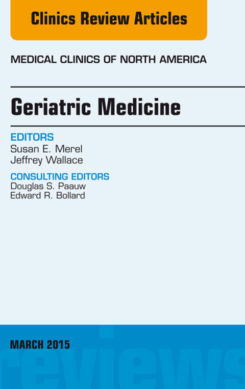 Geriatric Medicine, An Issue of Medical Clinics of North America 