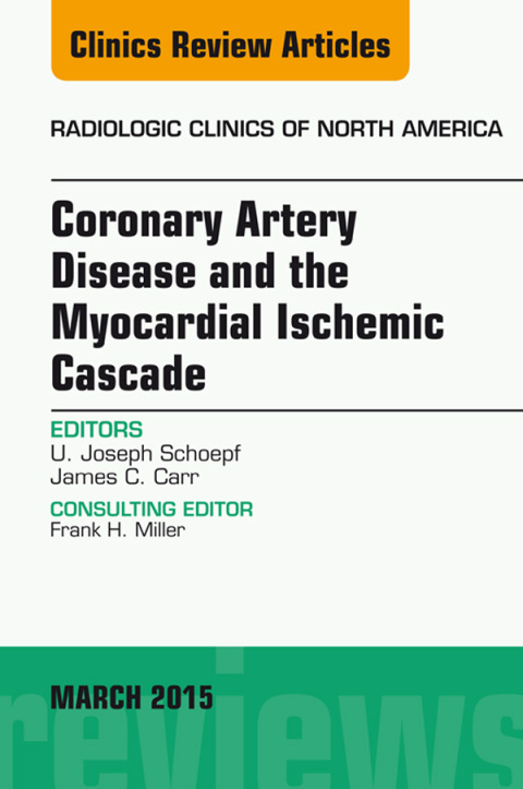 Cover image for book Coronary Artery Disease and the Myocardial Ischemic Cascade, An Issue of Radiologic Clinics of North America