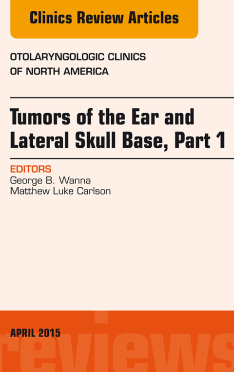 Cover image for book Tumors of the Ear and Lateral Skull Base: Part 1, An Issue of Otolaryngologic Clinics of North America