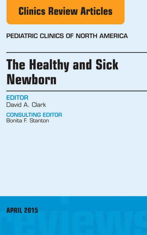 The Healthy and Sick Newborn, An Issue of Pediatric Clinics 