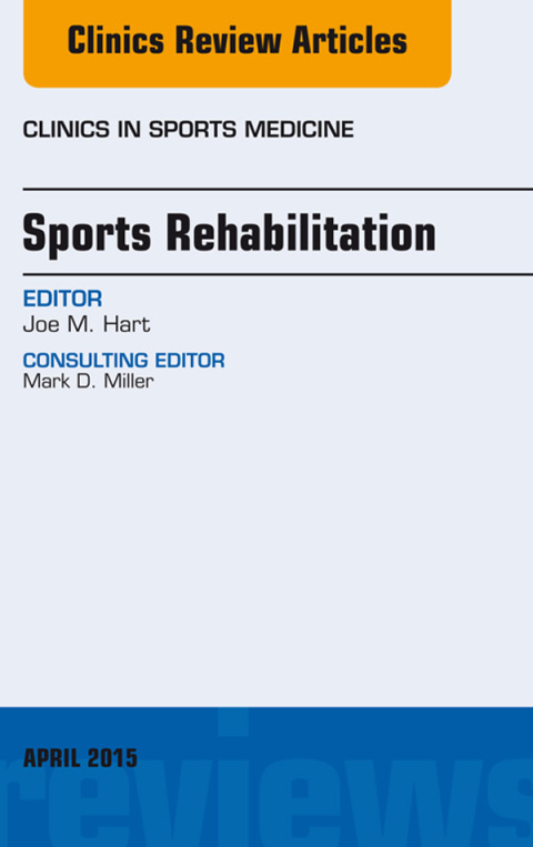 Sports Rehabilitation, An Issue of Clinics in Sports Medicine 