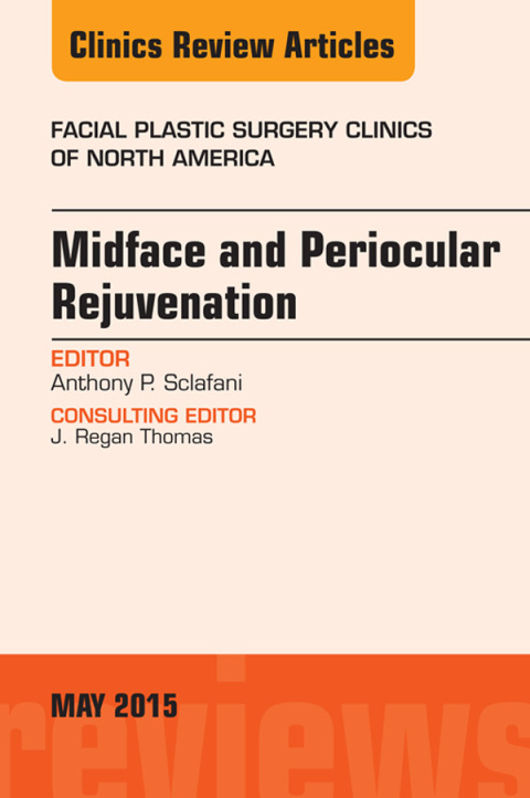 Cover image for book Midface and Periocular Rejuvenation, An Issue of Facial Plastic Surgery Clinics of North America