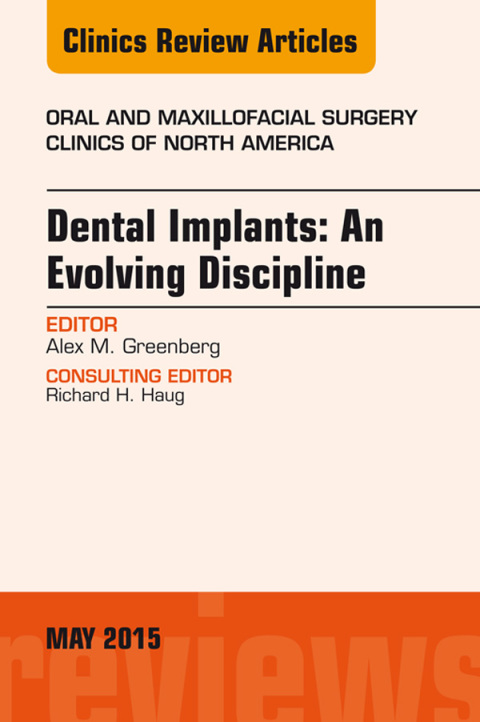 Cover image for book Dental Implants: An Evolving Discipline, An Issue of Oral and Maxillofacial Clinics of North America