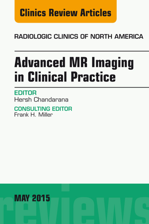 Cover image for book Advanced MR Imaging in Clinical Practice, An Issue of Radiologic Clinics of North America