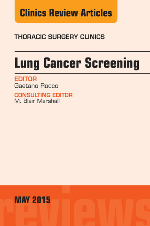Cover image for book Lung Cancer Screening, An Issue of Thoracic Surgery Clinics