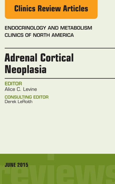 Cover image for book Adrenal Cortical Neoplasia, An Issue of Endocrinology and Metabolism Clinics of North America