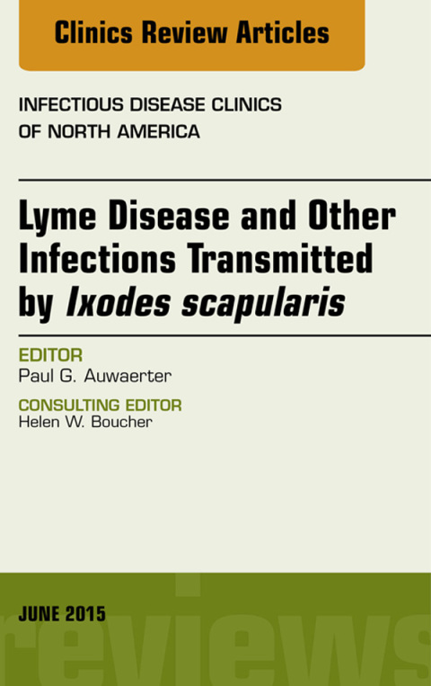 Cover image for book Lyme Disease and Other Infections Transmitted by Ixodes scapularis, An Issue of Infectious Disease Clinics of North America