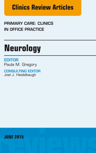 Neurology, An Issue of Primary Care: Clinics in Office Practice