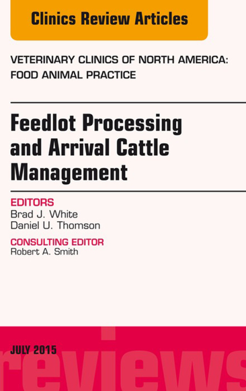 Cover image for book Feedlot Processing and Arrival Cattle Management, An Issue of Veterinary Clinics of North America: Food Animal Practice