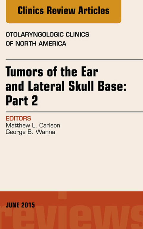 Cover image for book Tumors of the Ear and Lateral Skull Base: PART 2, An Issue of Otolaryngologic Clinics of North America