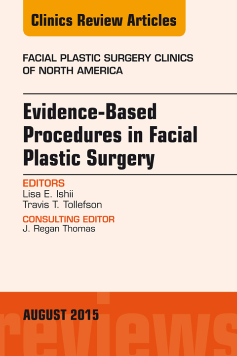 Evidence-Based Procedures in Facial Plastic Surgery, An Issue of Facial Plastic Surgery Clinics of North America 