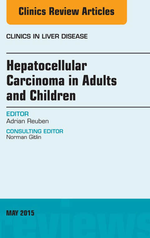 Cover image for book Hepatocellular Carcinoma in Adults and Children, An Issue of Clinics in Liver Disease
