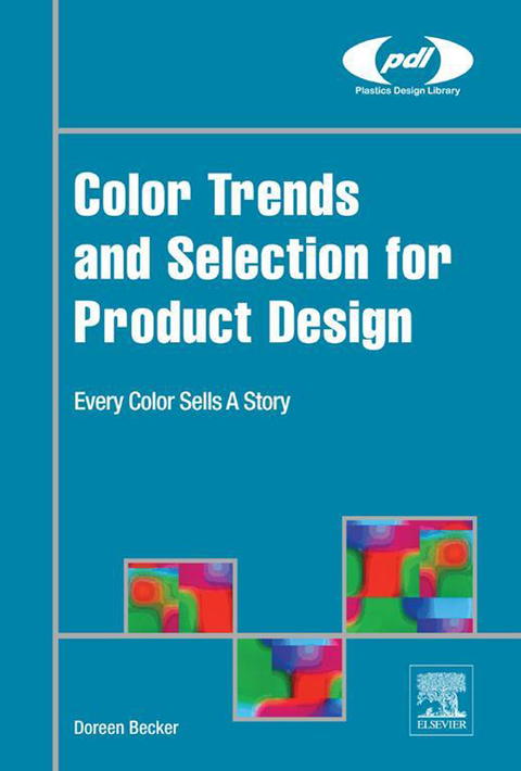 Cover image for book Color Trends and Selection for Product Design: Every Color Sells A Story