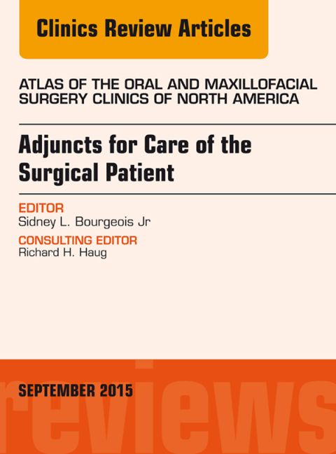 Cover image for book Adjuncts for Care of the Surgical Patient, An Issue of Atlas of the Oral & Maxillofacial Surgery Clinics 23-2