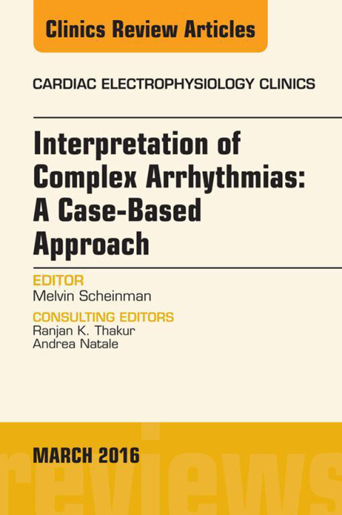 Cover image for book Interpretation of Complex Arrhythmias: A Case-Based Approach, An Issue of Cardiac Electrophysiology Clinics