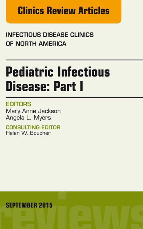 Cover image for book Pediatric Infectious Disease: Part I, An Issue of Infectious Disease Clinics of North America