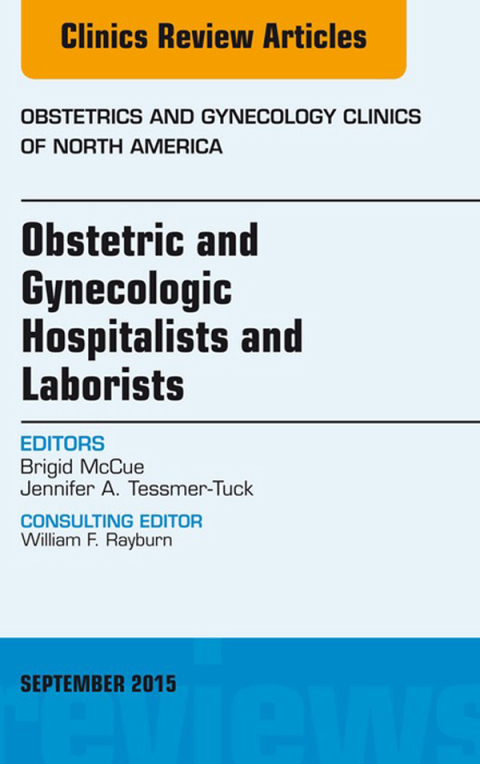 Cover image for book Obstetric and Gynecologic Hospitalists and Laborists, An Issue of Obstetrics and Gynecology Clinics