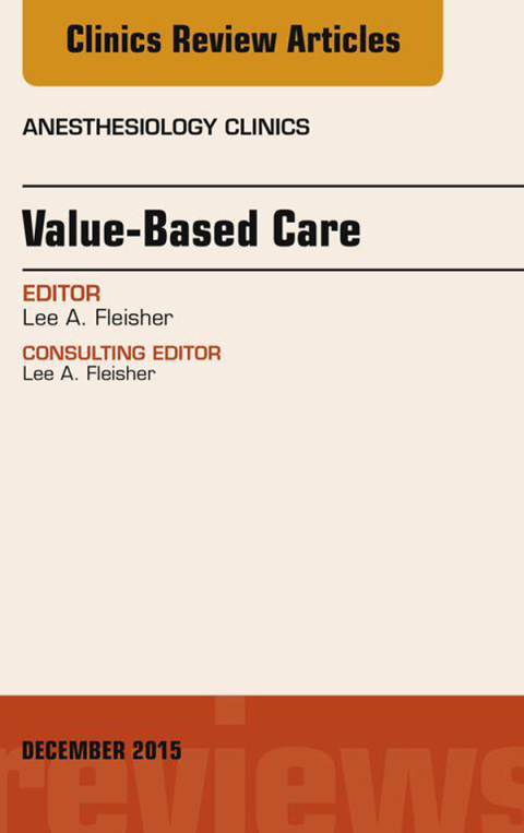 Value-Based Care, An Issue of Anesthesiology Clinics 