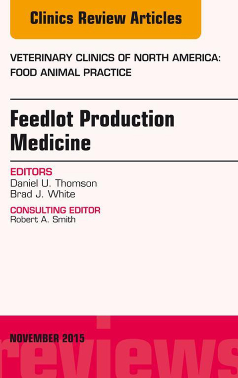 Cover image for book Feedlot Production Medicine, An Issue of Veterinary Clinics of North America: Food Animal Practice 31-3