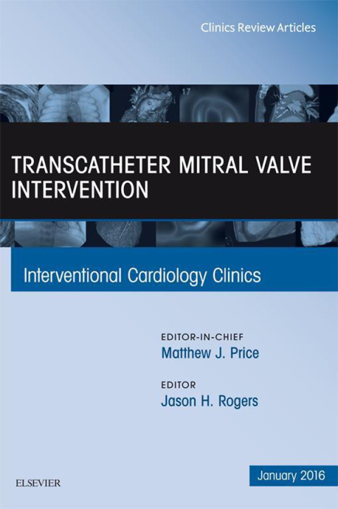 Cover image for book Transcatheter Mitral Valve Intervention, An Issue of Interventional Cardiology Clinics