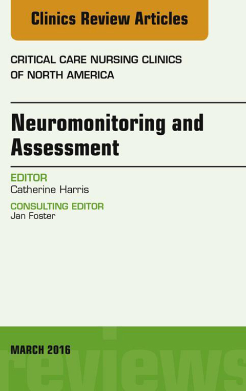 Cover image for book Neuromonitoring and Assessment, An Issue of Critical Care Nursing Clinics of North America