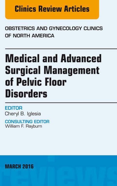 Cover image for book Medical and Advanced Surgical Management of Pelvic Floor Disorders, An Issue of Obstetrics and Gynecology