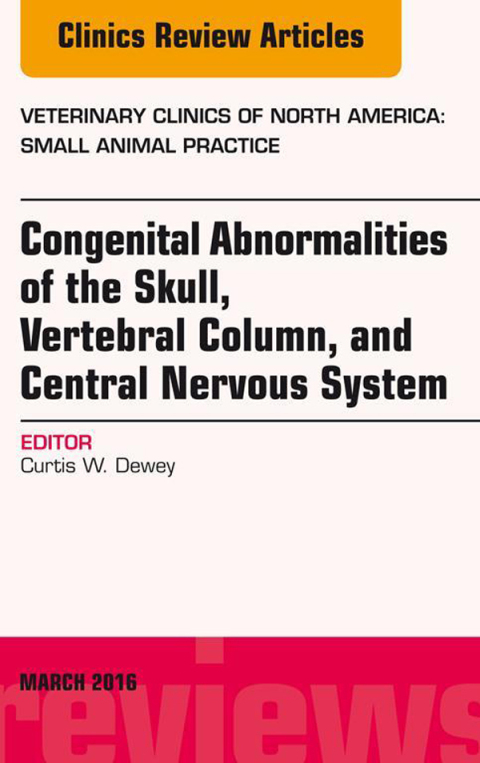 Cover image for book Congenital Abnormalities of the Skull, Vertebral Column, and Central Nervous System, An Issue of Veterinary Clinics of North America: Small Animal Practice