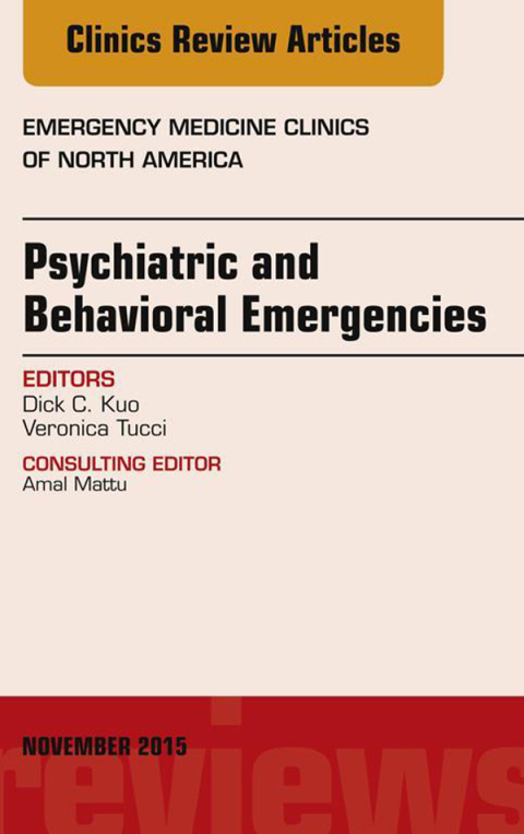 Psychiatric and Behavioral Emergencies, An Issue of Emergency Medicine Clinics of North America 