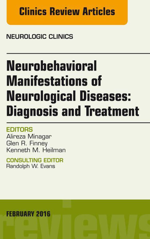Cover image for book Neurobehavioral Manifestations of Neurological Diseases: Diagnosis & Treatment, An Issue of Neurologic Clinics