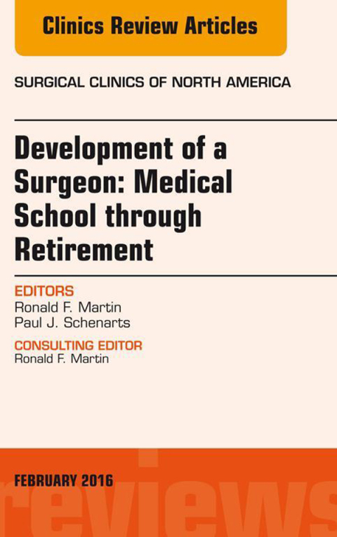 Development of a Surgeon: Medical School through Retirement, An Issue of Surgical Clinics of North America 