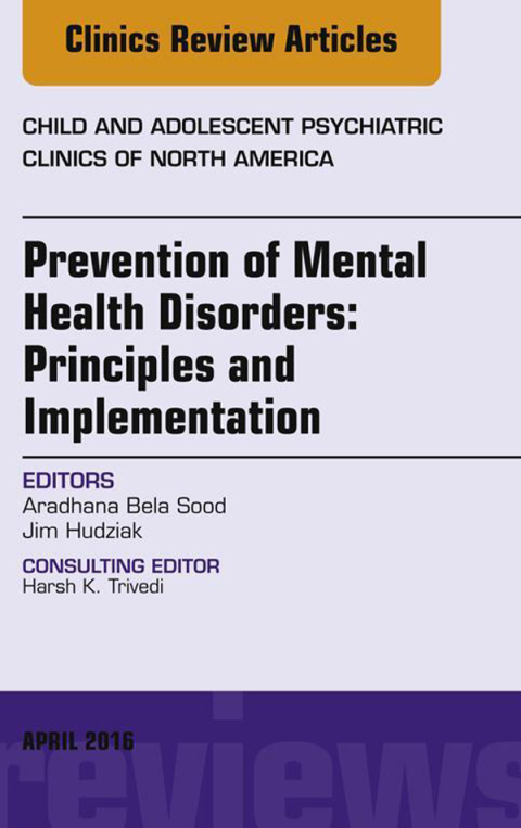 Cover image for book Prevention of Mental Health Disorders: Principles and Implementation, An Issue of Child and Adolescent Psychiatric Clinics of North America