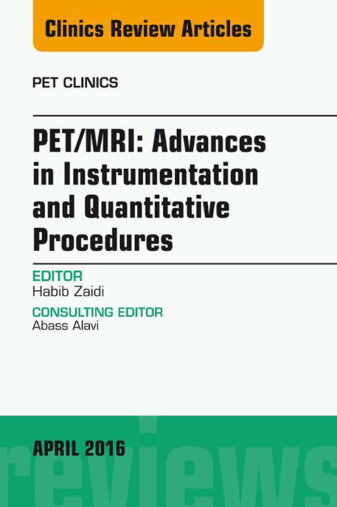 Cover image for book PET/MRI: Advances in Instrumentation and Quantitative Procedures, An Issue of PET Clinics