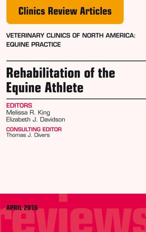 Rehabilitation of the Equine Athlete, An Issue of Veterinary Clinics of North America: Equine Practice 
