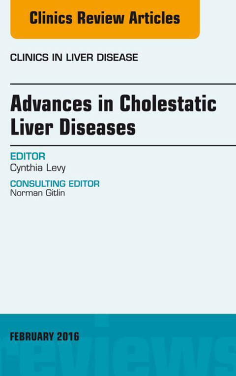 Cover image for book Advances in Cholestatic Liver Diseases, An issue of Clinics in Liver Disease