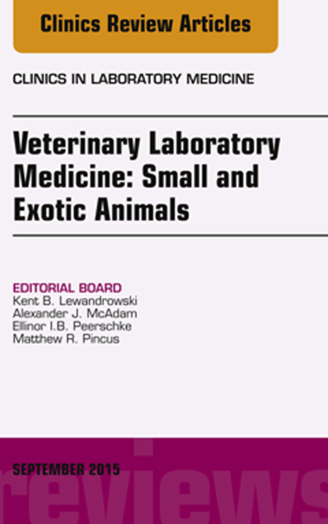 Cover image for book Veterinary Laboratory Medicine: Small and Exotic Animals, An Issue of Clinics in Laboratory Medicine