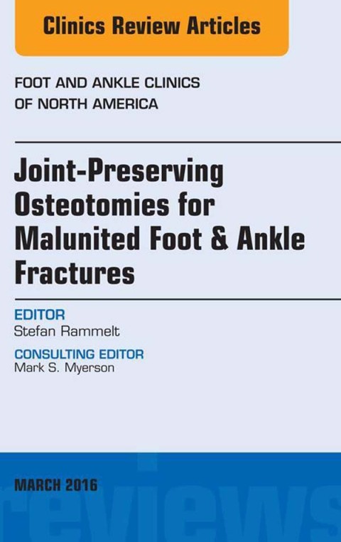 Cover image for book Joint-Preserving Osteotomies for Malunited Foot & Ankle Fractures, An Issue of Foot and Ankle Clinics of North America