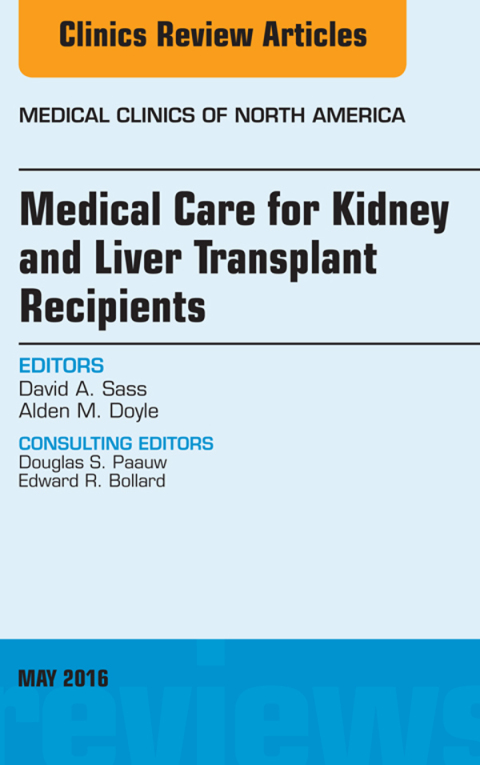 Cover image for book Medical Care for Kidney and Liver Transplant Recipients, An Issue of Medical Clinics of North America