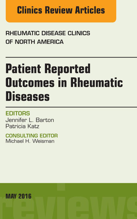 Patient Reported Outcomes in Rheumatic Diseases, An Issue of Rheumatic Disease Clinics of North America 