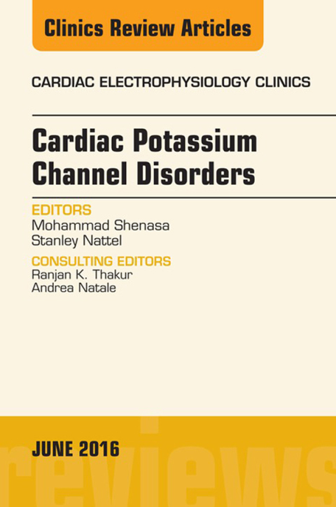 Cardiac Potassium Channel Disorders, An Issue of Cardiac Electrophysiology Clinics 
