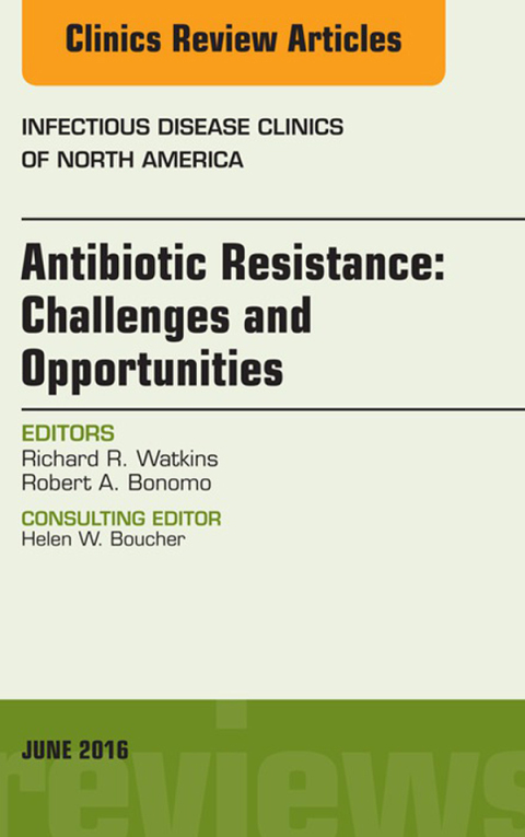 Cover image for book Antibiotic Resistance: Challenges and Opportunities, An Issue of Infectious Disease Clinics of North America