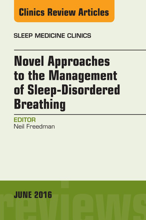 Cover image for book Novel Approaches to the Management of Sleep-Disordered Breathing, An Issue of Sleep Medicine Clinics