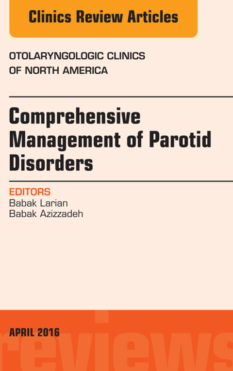 Cover image for book Comprehensive Management of Parotid Disorders, An Issue of Otolaryngologic Clinics of North America