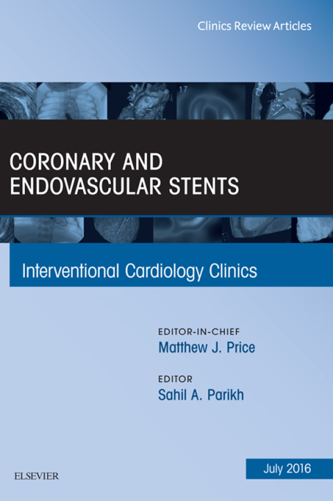 Cover image for book Coronary and Endovascular Stents, An Issue of Interventional Cardiology Clinics