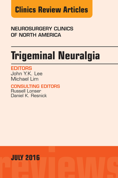 Trigeminal Neuralgia, An Issue of Neurosurgery Clinics of North America 